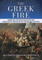 The Greek Fire AmericanOttoman Relations and Democratic Fervor in the Age of Revolutions The United States in the World