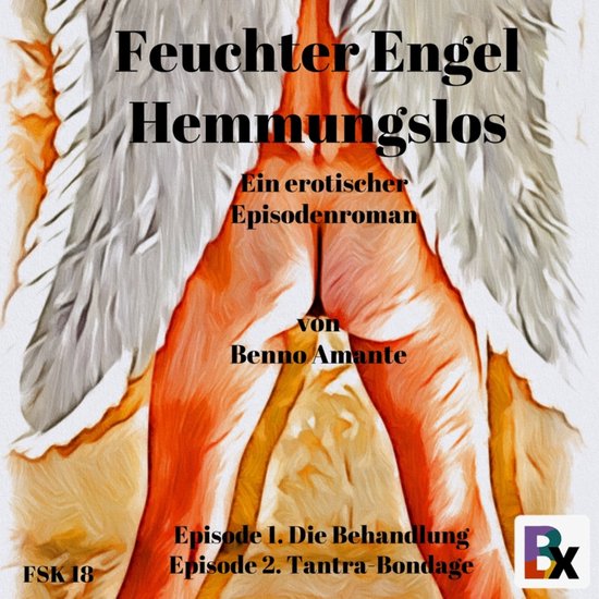 Feuchter Engel - Hemmungslos, Benno Amante | 9783755460183 | Boeken | bol.