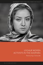 Bloomsbury Studies in Religion, Gender, and Sexuality- Uyghur Women Activists in the Diaspora