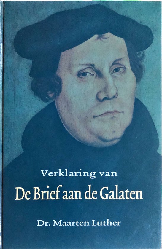 Boek met portret van Maarten Luther, met de titel "Verklaring van de Brief aan de Galaten".