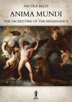 Anima Mundi. The Sacred Fire of the Renaissance