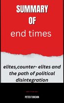 Summary of end times elites,counter- elites and the path of political disintegration By Peter Turchin