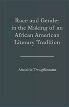 Studies in African American History and Culture- Race and Gender in the Making of an African American Literary Tradition