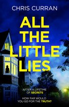 All the Little Lies An unputdownable psychological thriller with a breathtaking twist