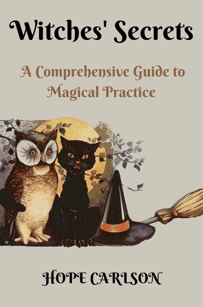 Witches' Secrets A Comprehensive Guide to Magical Practice (ebook ...