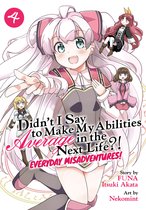 Didn't I Say to Make My Abilities Average in the Next Life?! Everyday Misadventures! (Manga)- Didn't I Say to Make My Abilities Average in the Next Life?! Everyday Misadventures! (Manga) Vol. 4