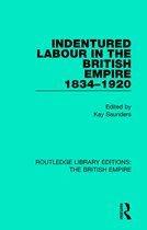 Routledge Library Editions: The British Empire- Indentured Labour in the British Empire, 1834-1920