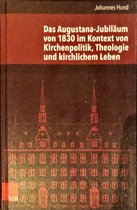 Das Augustana-Jubilaum Von 1830 Im Kontext Von Kirchenpolitik, Theologie Und Kirchlichem Leben