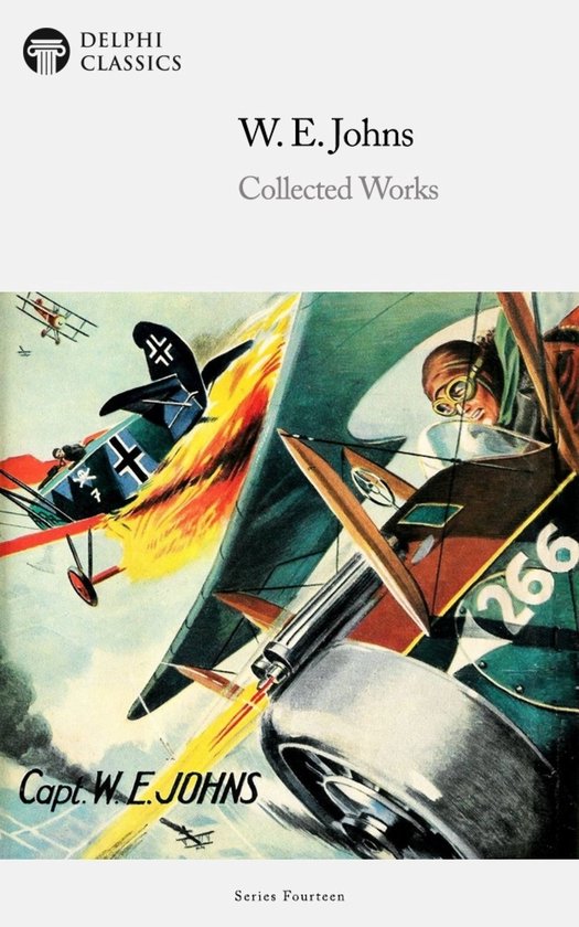 Delphi Series Fourteen 3 - Delphi Collected Works of W. E. Johns Illustrated