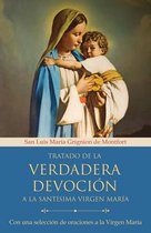 Tratado de la verdadera devoción a la Santísima Virgen María / True Devotion to Mary: With Curated Prayers to the Blessed Virgin Mary