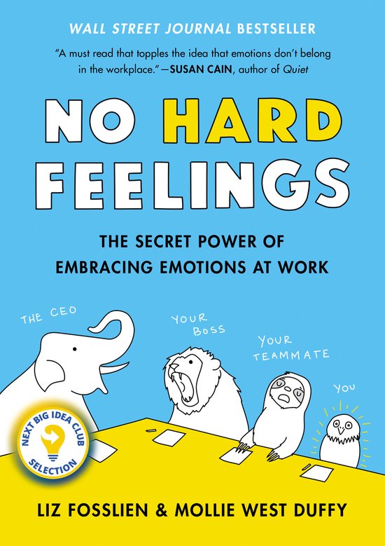No Hard Feelings The Secret Power of Embracing Emotions at W ... - cover