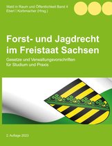 Wald in Raum und Öffentlichkeit 4 - Forst- und Jagdrecht im Freistaat Sachsen