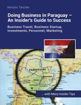 Doing Business in Paraguay - An Insider's Guide to Success