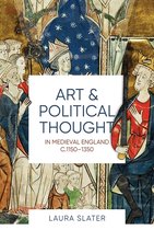 Art and Political Thought in Medieval England, c.1150–1350
