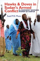 Hawks and Doves in Sudan`s Armed Conflict – Al–Hakkamat Baggara Women of Darfur
