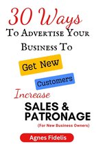 30 Ways To Advertise Your Business To Get New Customers Increase Sales and Patronage