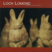 Loch Lomond - When We Where Mountains (CD)