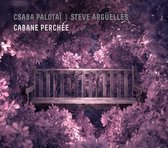 Csaba Palotai & Steve Arguelles - Cabane Perchee (CD)