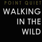 Point Quiet - Walking In The Wild (CD)