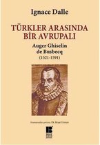 Türkler Arasında Bir Avrupalı   Auger Ghiselin de Busbecq