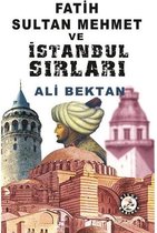 Fatih Sultan Mehmet ve İstanbul Sırları