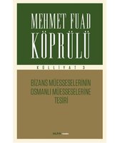 Mehmet Fuad Köprülü Külliyatı 3   Bizans Müsseselerinin