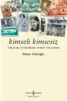 Kimseli Kimsesiz Yakacık Yetiştirme Yurdu Yıllarım