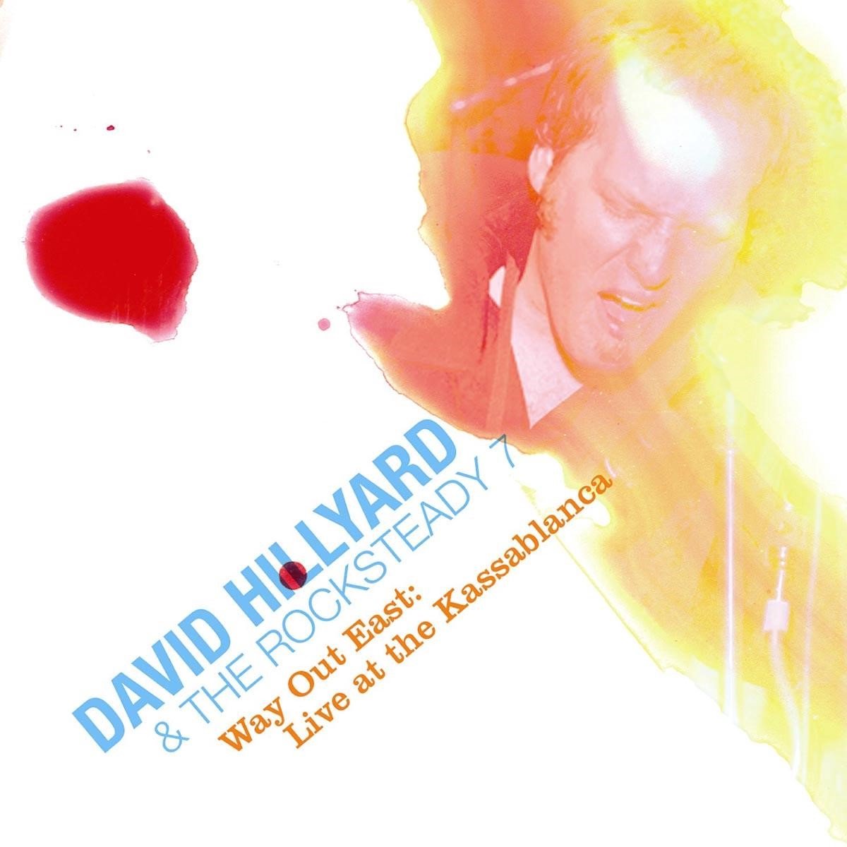 Dave Hillyard & The Rocksteady 7 - Way Out East: Live At The Kassablanca (CD)