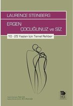 Ergen Çocuğunuz ve Siz: 10 25 Yaşları İçin Temel Rehber