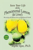 How to Save Your Life- Save Your Life with the Phenomenal Lemon (& Lime)