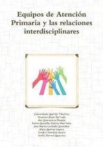 Equipos de Atencion Primaria y las relaciones interdisciplinares