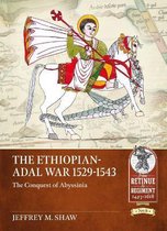 Retinue to Regiment-The Ethiopian-Adal War, 1529-1543