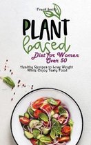 Plant Based Diet for Women Over 50