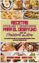 Recetas Faciles Y Sabrosas Para El Desayuno Con La Freidora De Aire