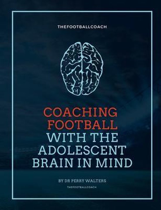 Coaching Football With The Adolescent Brain In Mind - cover
