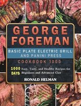 George Foreman Basic Plate Electric Grill and Panini Press Cookbook 1000