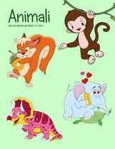 Animali Libro da Colorare per Bimbi 1, 2, 3 & 4