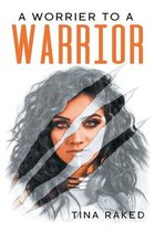 A Worrier to a Warrior