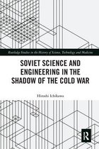 Soviet Science and Engineering in the Shadow of the Cold War