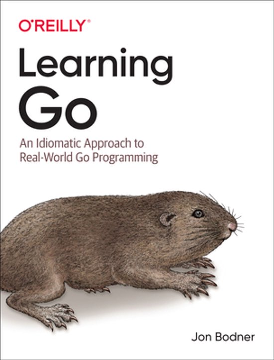 O'REILLY Leerbock: "Learning Go An Idiomatic Approach to Real-World Go Programming". Op de voorkant staat een illustratie van een mol.