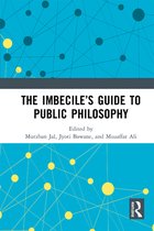 The Imbecile’s Guide to Public Philosophy