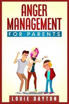Anger Management for Parents: Learn how to Master your Emotions and Become a Happy Parent. Effective Strategies to Manage and Control Anger, Be Calm