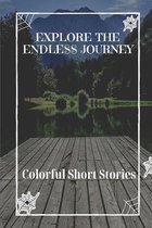 Explore The Endless Journey: Colorful Short Stories