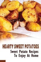 Hearty Sweet Potatoes: Sweet Potato Recipes To Enjoy At Home