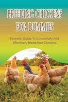 Breeding Chickens For Dummies: Essential Guide To Successfully And Effectively Breed Your Chickens
