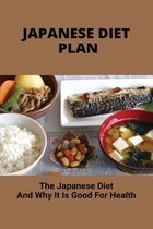 Japanese Diet Plan: The Japanese Diet And Why It Is Good For Health