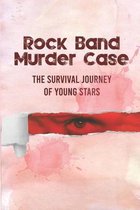 Rock Band Murder Case: The Survival Journey Of Young Stars