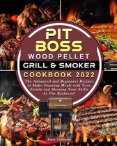 Pit Boss Wood Pellet Grill & Smoker Cookbook 2022