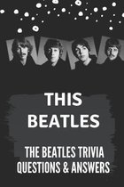 This Beatles: The Beatles Trivia Questions & Answers