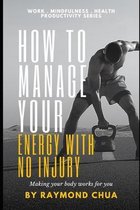 How to Manage Your Energy with NO Injury